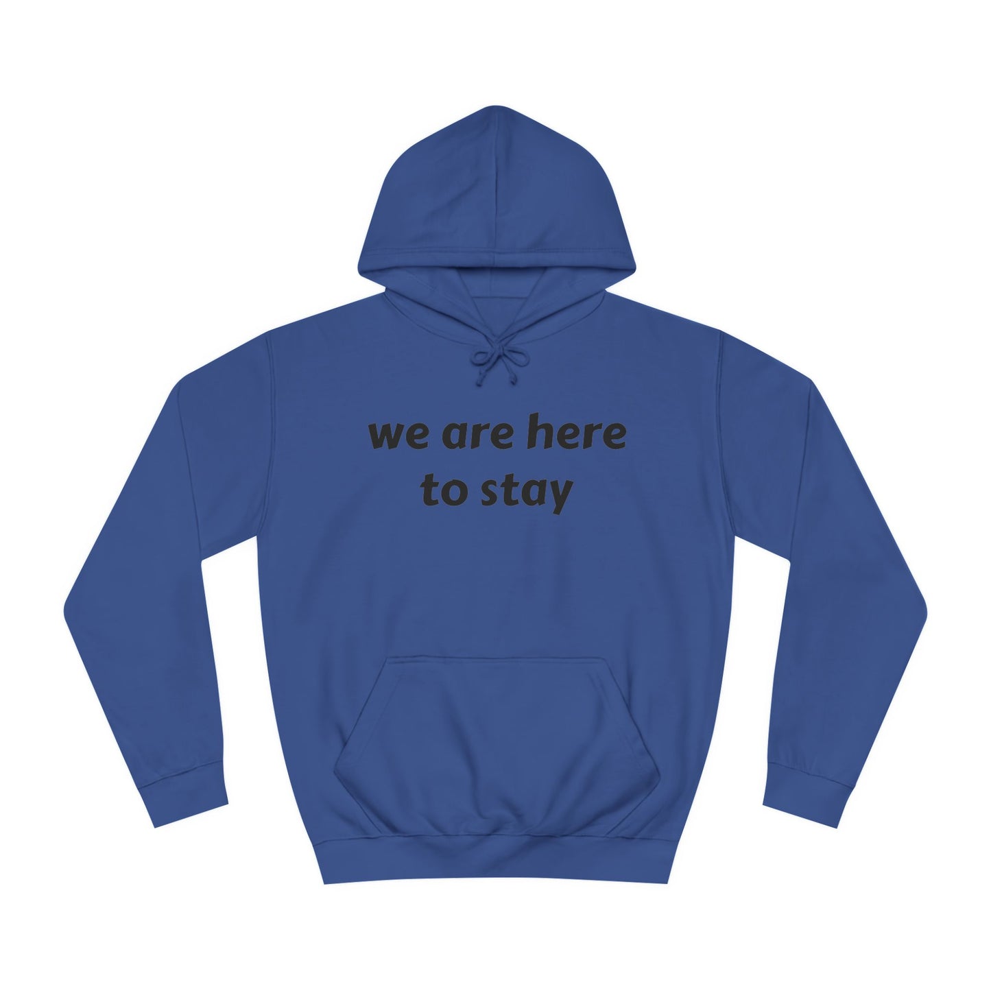 Unisex College Hoodie - "We Are Here to Stay" with Rose Graphic